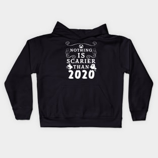 Halloween 2020 / Nothing is Scarier Than 2020 Funny Saying Design Kids Hoodie